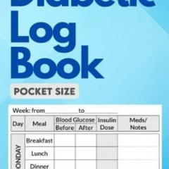 PDF_ Diabetic Log Book. Pocket Size.: Glucose, Insulin, and Medications Dia