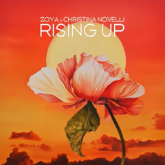 ZOYA x Christina Novelli - Rising Up (Rafael Delucee remix)