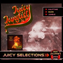 Juicy Selections 003 (Halftime, Bass, Jungle) by Juicy Junglist