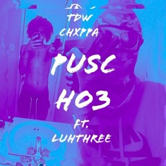 Pusc Ho3 (ft. LuhThree)