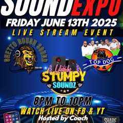 TOP DOG INTL-GHETTO ROUGH SOUND-UNRULY STUMPY SOUND: SOUND EXPO 6/13/25