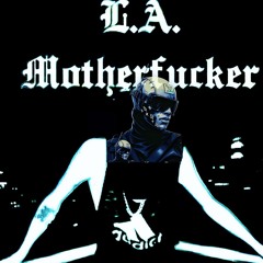 it’s-LA MotherFucker