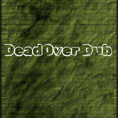 Dead Over Dub [FREE DOWNLOAD]