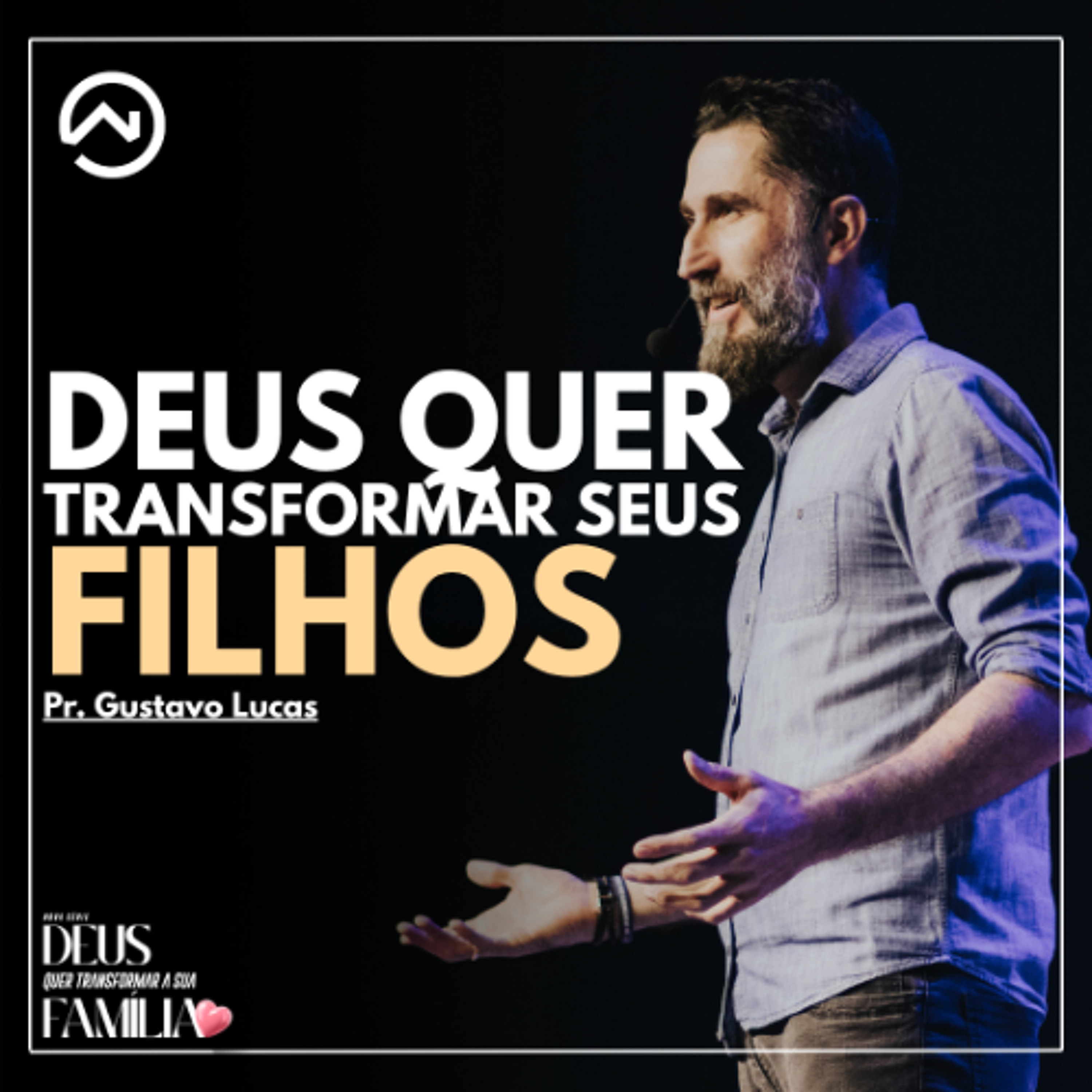 Deus quer transformar seus filhos com Pr. Gustavo Lucas episode artwork