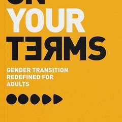 ❤pdf On Your Terms: Gender Transition Redefined for Adults