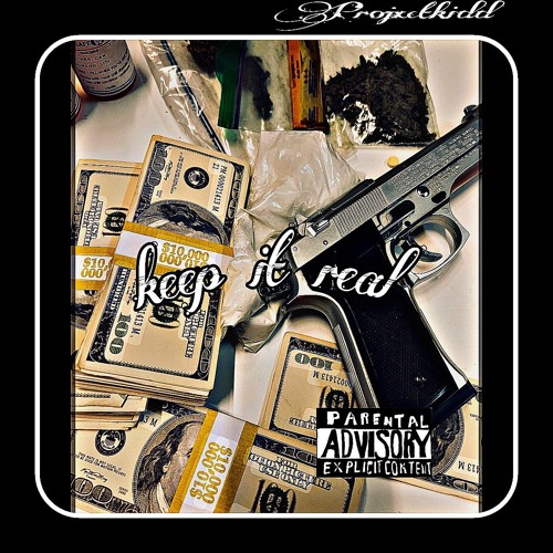 Keep It Real (Mix. By Projxctkidd)