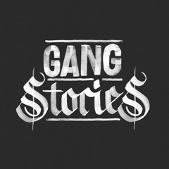 Gang Stories (Pt. I)