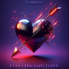 Love : The Only Truth-PeakGee