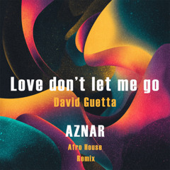 Love don't let me go - David Guetta - Afro House Edit - FILTERED - FREE DL