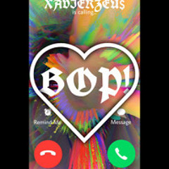 XAVIERZEU$ ~ “BOP!”