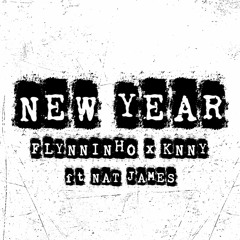 FLYNNINHO x KNNY - NEW YEAR FT. NAT JAMES (ORIGINAL MIX)