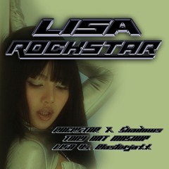 ROCKSTAR X Shadows (TONY OAT MASHUP)  LISA Vs. Blasterjaxx