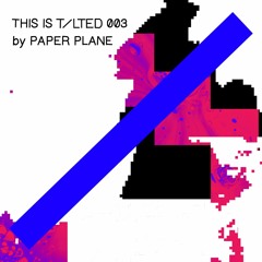 This Is Tilted 003 - Paperplane