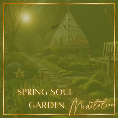 Spring Soul-Garden Meditation