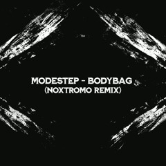 Modestep - Bodybag (Noxtromo Remix) [FREE DOWNLOAD]