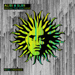Alibi & Sl8r - Break The Machine [V Recordings]