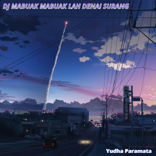 Dj Mabuak Mabuak Lah Denai Surang