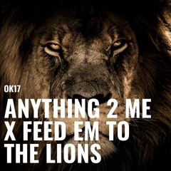 Anything 2 Me X Feed Em To The Lions