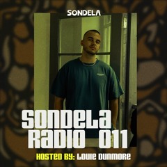 Sondela Radio 011  Hosted by Louie Dunmore