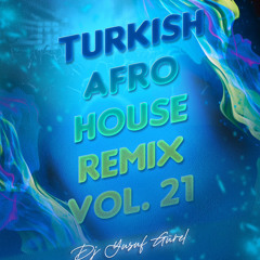 Turkish Afro House Remix (Vol. 21)