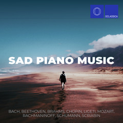 Bach, Beethoven, Brahms, Chopin, Ligeti, Mozart, Rachmaninoff, Schumann & Scriabin: Sad Piano Music