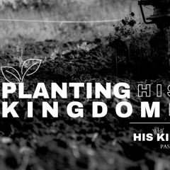 Planting His Kingdom In You