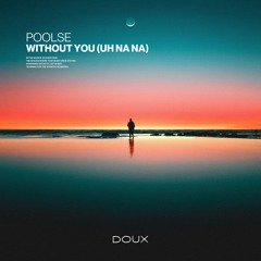 POOLSE - Without You (Uh Na Na)