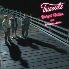 Trisouls Feat. Rahmania Astrini - Hargai Hatiku (Short Cover Version)