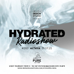 HRS282 - ALTAYA - Hydrated Radio show on Pure Ibiza Radio - 31.07.25