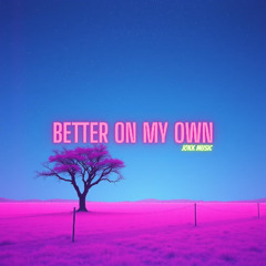 Better On My Own