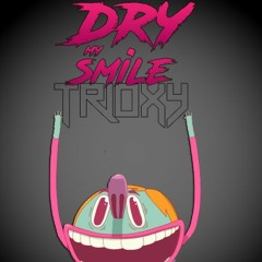 TRIOXY - Dry My Smile - OriginalMix (Remix)