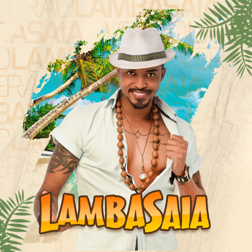 From Lambasaia to Igor Kannário