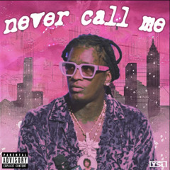Young Thug-Never Call Me(unreleased)