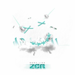 DON'T LIKE (@ZCRMADEIT)