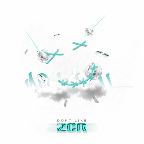 DON'T LIKE (@ZCRMADEIT)