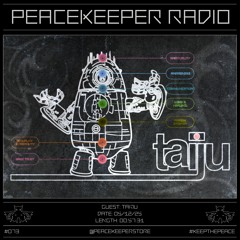PEACEKEEPER RADIO #073 - taiju