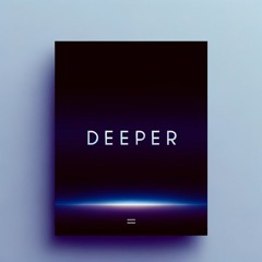 DEEPER