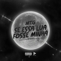 MTG - Se Essa Lua Fosse Minha  - Dj Marcus Vinicius , Dj 2w e Gabriel Tadeu