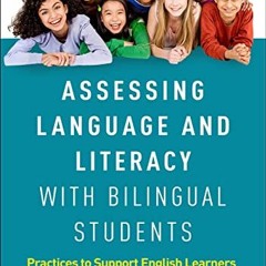 Read [EPUB KINDLE PDF EBOOK] Assessing Language and Literacy with Bilingual Students: