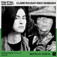 Bottega Radio w/ Claire Rousay & Eiko Ishibashi 060522