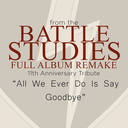 All We Ever Do Is Say Goodbye (REMAKE)