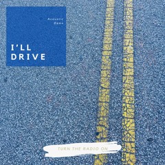 I'll Drive (Home Demo)