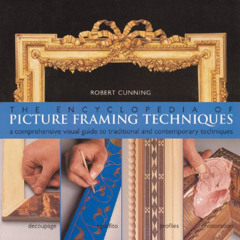 ACCESS PDF 💘 The Encyclopedia of Picture Framing Techniques: A Comprehensive Visual