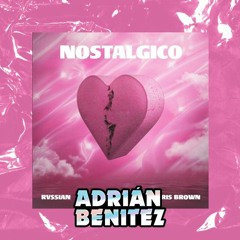 Rvssian, Rauw Alejandro, Chris Brown - Nostálgico (Adrian Benitez Extended 89Bpm)