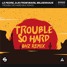Le Pedre, DJs From Mars, Mildenhaus - Trouble So Hard (8Hz Remix)