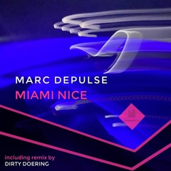 Marc DePulse - "Miami Nice" (Dirty Doering Remix)