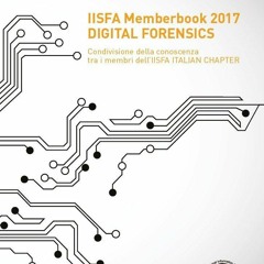 get [PDF] Download IISFA Memberbook 2017 DIGITAL FORENSICS: Condivisione della conoscenza tra i