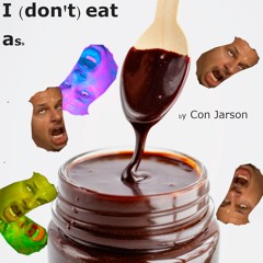 I (don't) EAT ASS