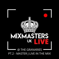 MASTER J -  MIXMASTERS LIVE @ THE GRANARIES