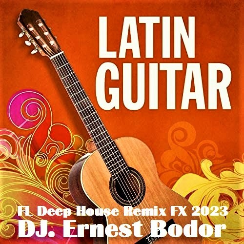 FL Deep House Latin Guitar Remix FX 2023